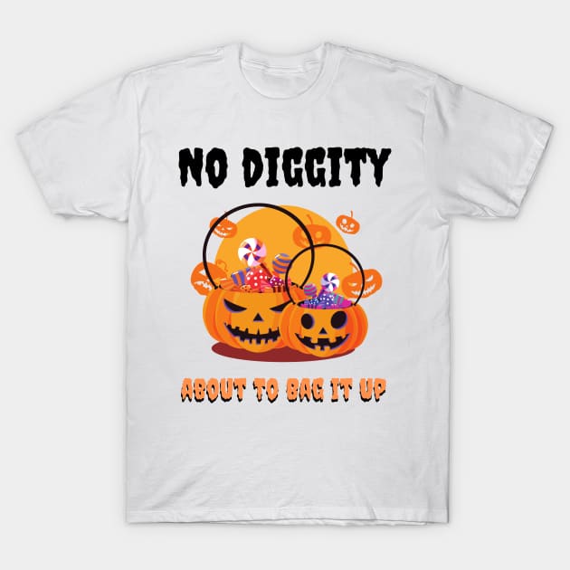 No diggity about to bag it up T-Shirt by JustBeSatisfied